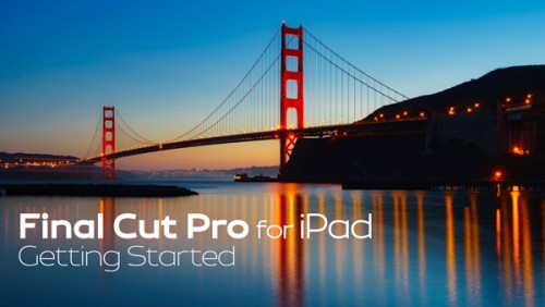 Final Cut Pro for iPad: Getting Started, Ripple Training: Video editing tutorials for the best editing software for PC and Mac.